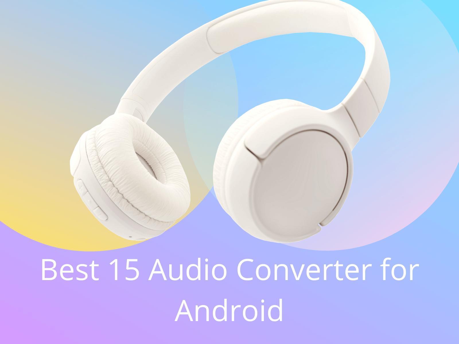 Best 15 audio converter for android